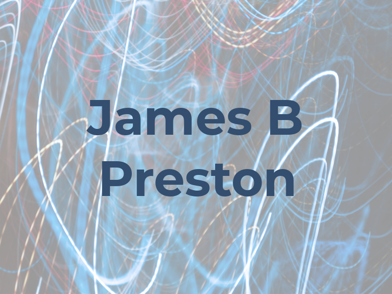 James B Preston