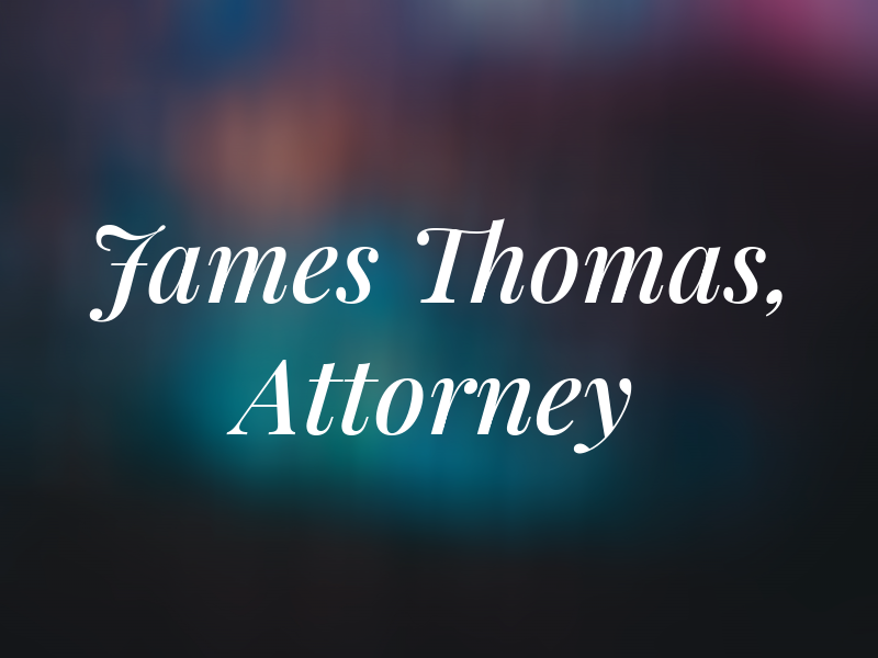 James C. Thomas, Attorney at Law