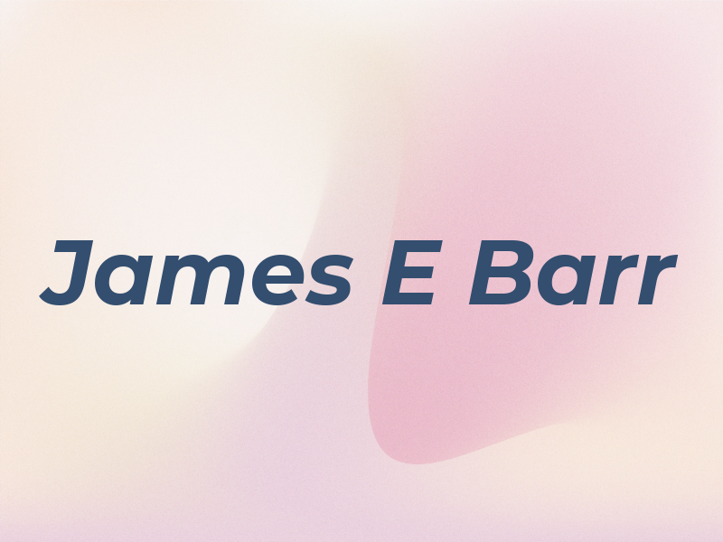 James E Barr