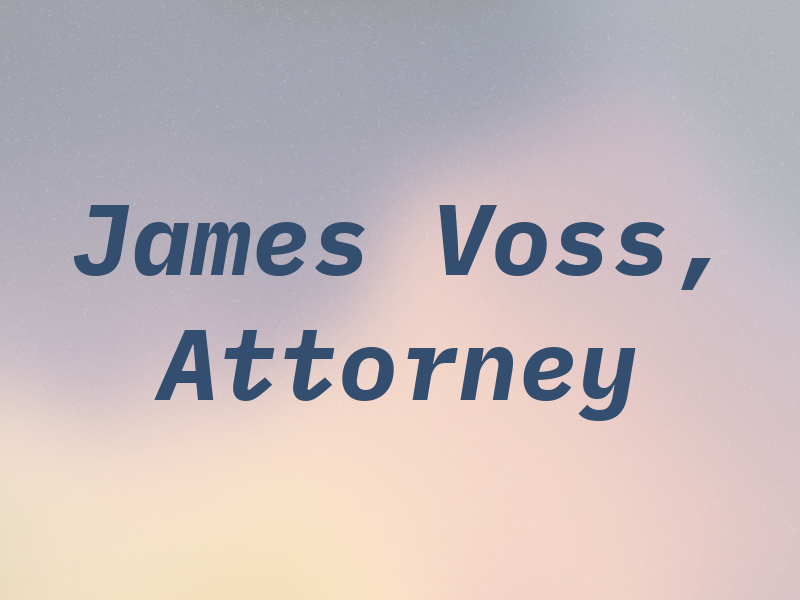 James E. Voss, Attorney at Law