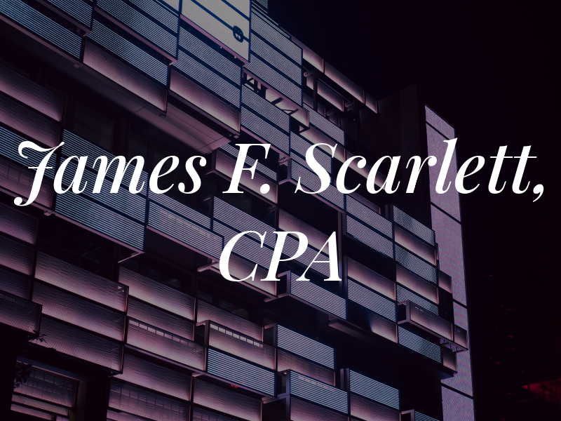 James F. Scarlett, CPA