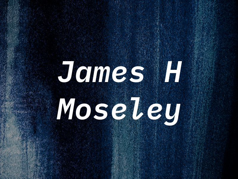 James H Moseley