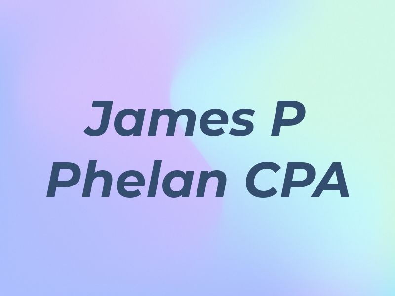 James P Phelan CPA