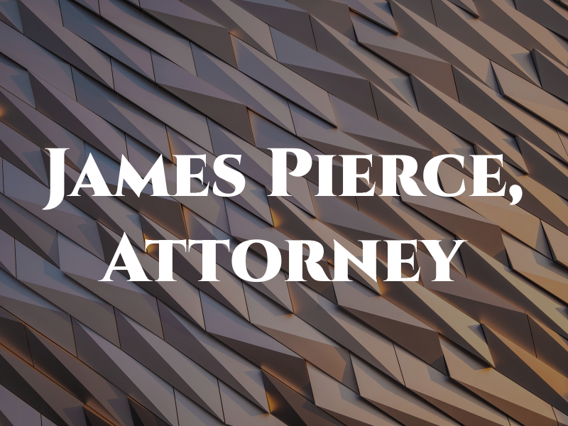 James R. Pierce, Attorney