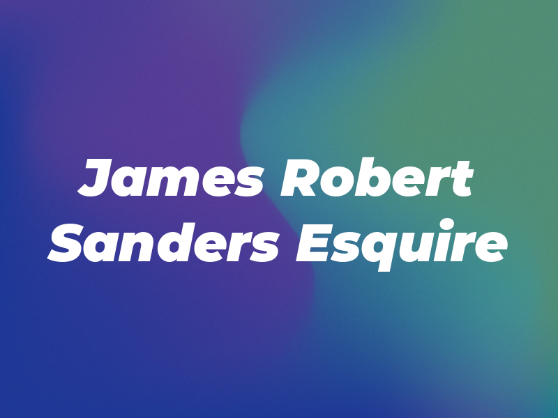 James Robert Sanders Esquire