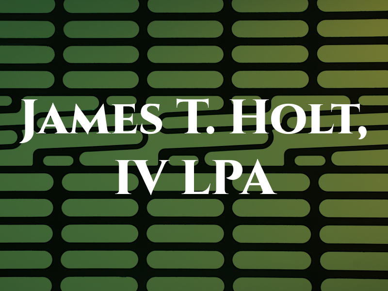 James T. Holt, IV LPA