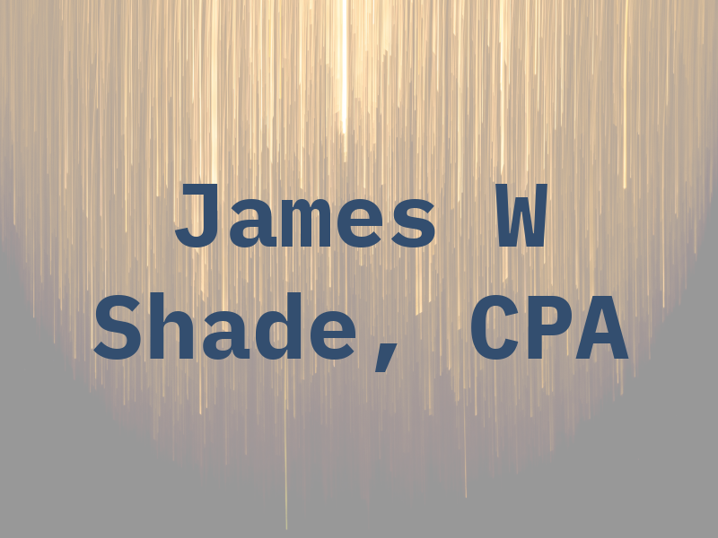 James W Shade, CPA