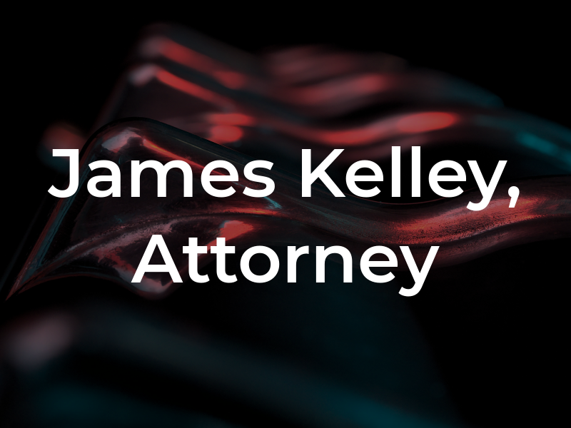 James W. Kelley, Attorney at Law