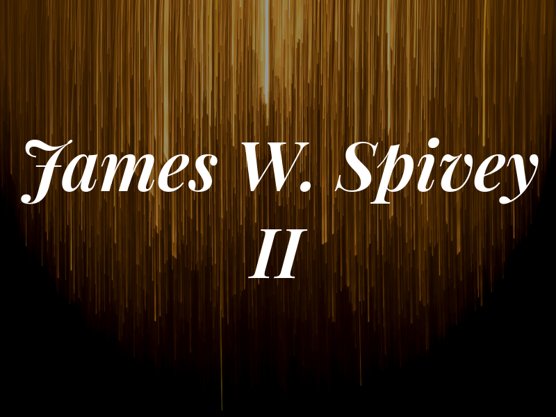 James W. Spivey II