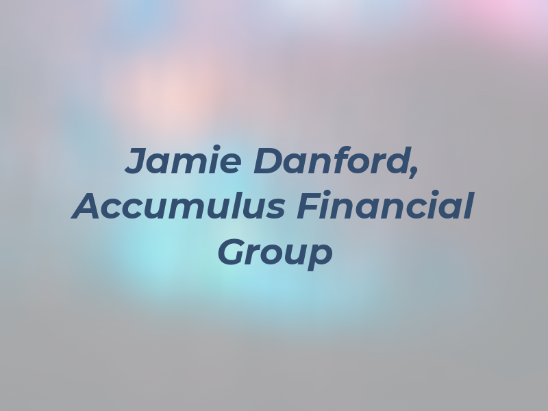 Jamie Danford, CFP - Accumulus Financial Group