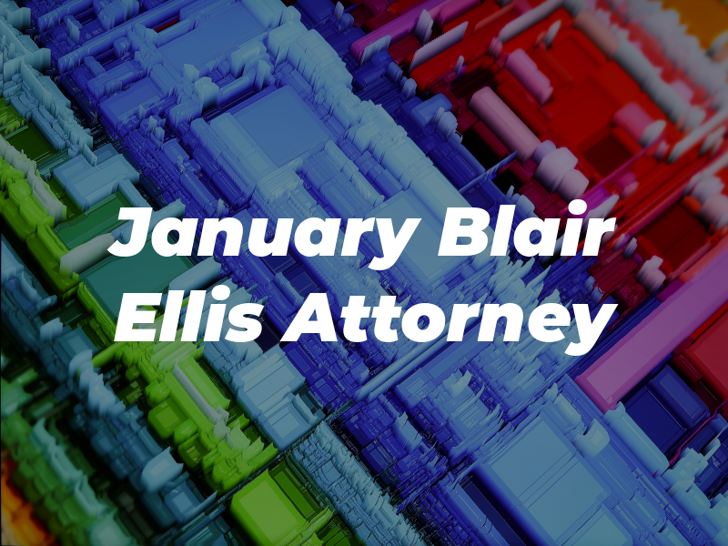 January Blair Ellis Attorney At Law