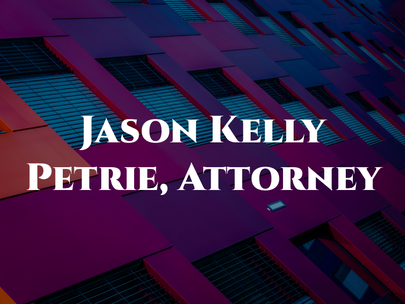 Jason Kelly Petrie, Attorney at Law