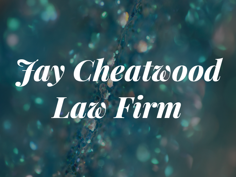 Jay Cheatwood Law Firm