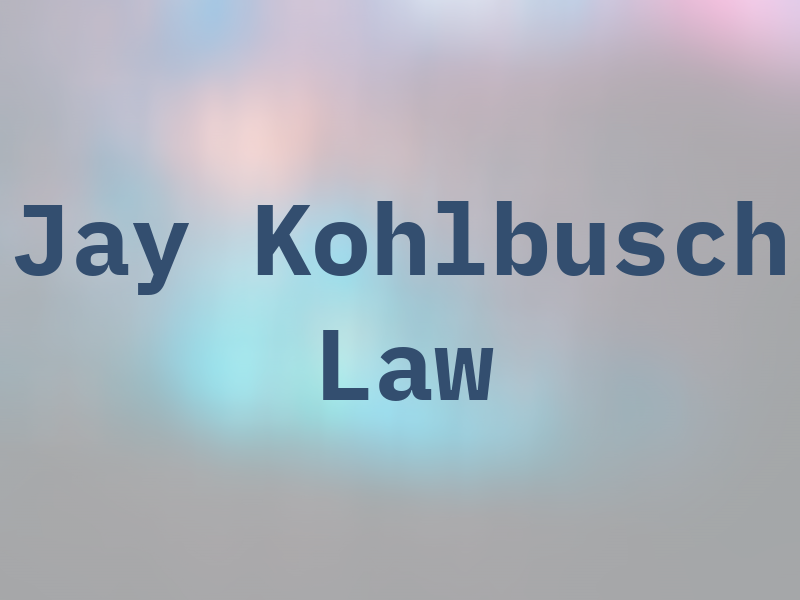 Jay Kohlbusch Law