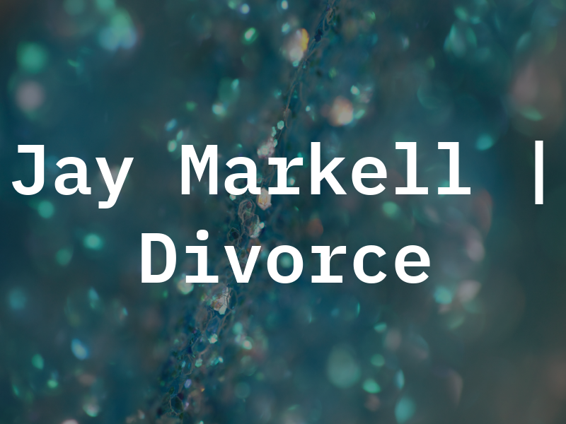 Jay Markell | Divorce