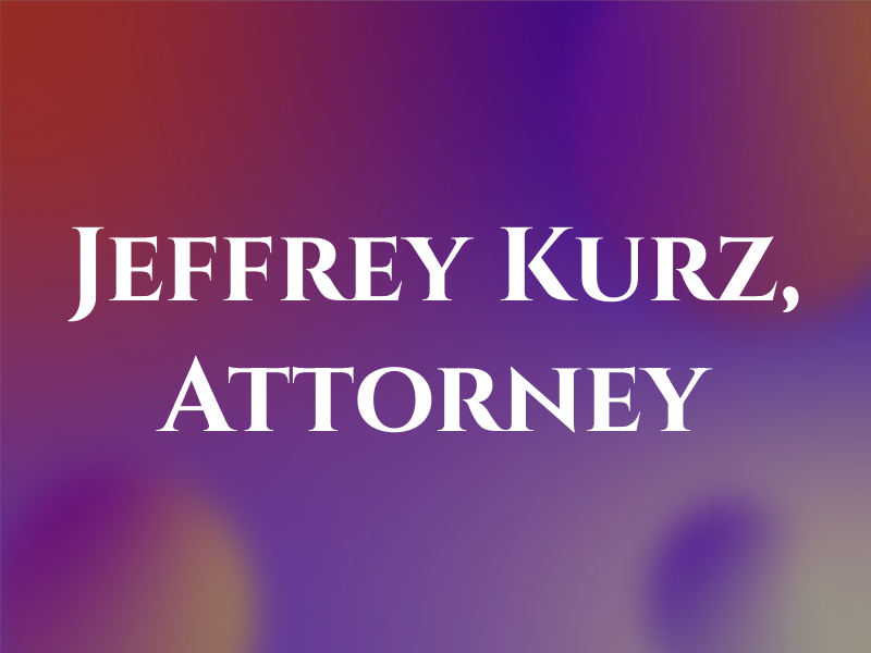 Jeffrey A. Kurz, Attorney at Law