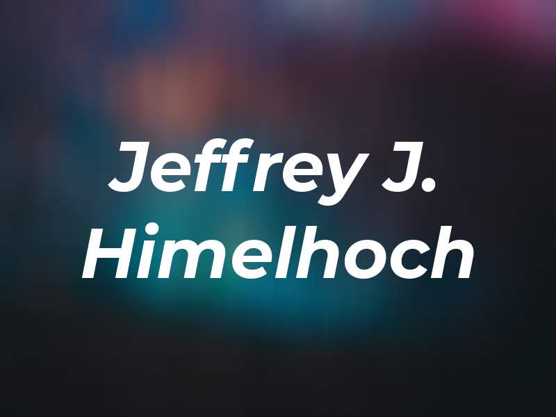 Jeffrey J. Himelhoch