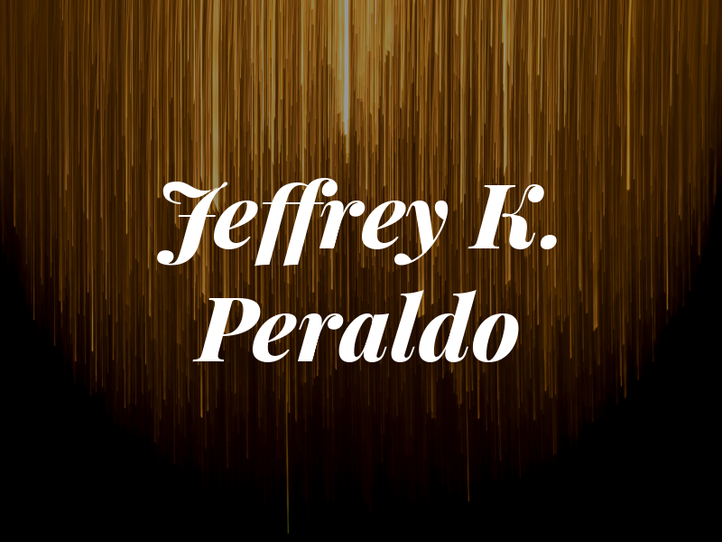 Jeffrey K. Peraldo