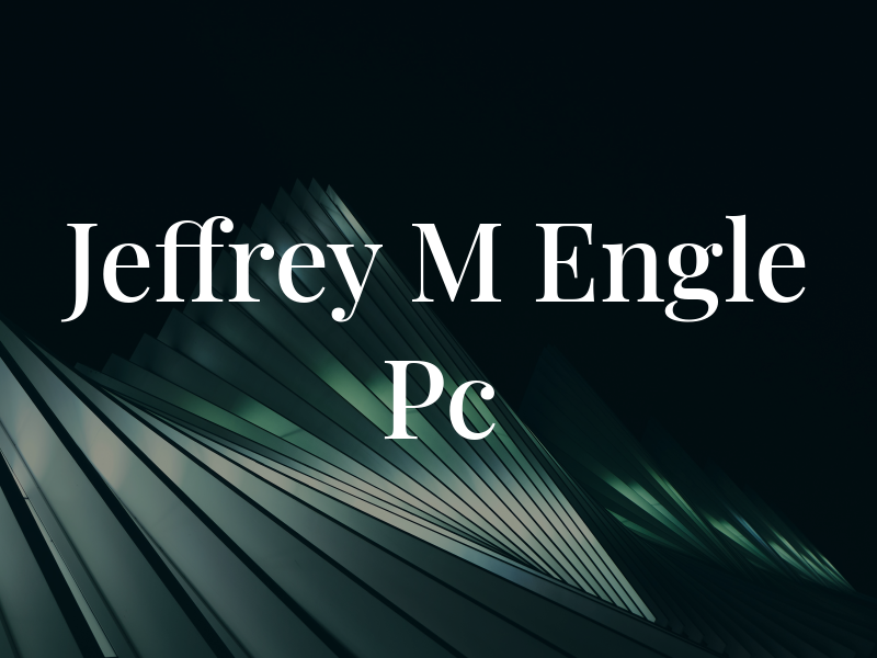 Jeffrey M Engle Pc