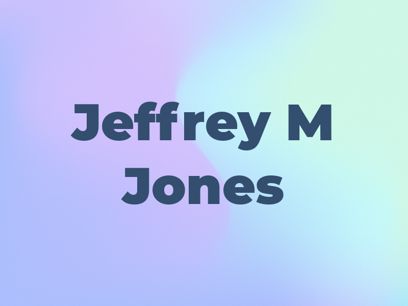 Jeffrey M Jones