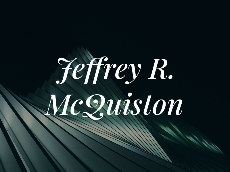 Jeffrey R. McQuiston