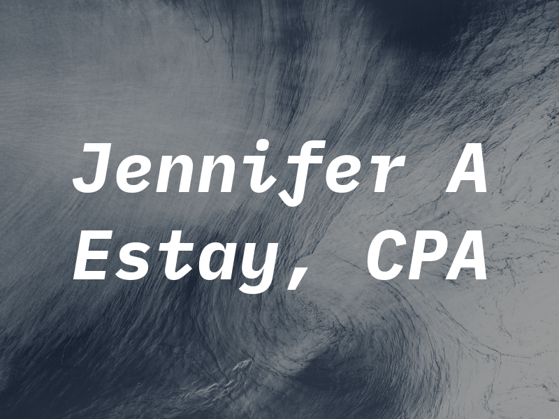 Jennifer A Estay, CPA