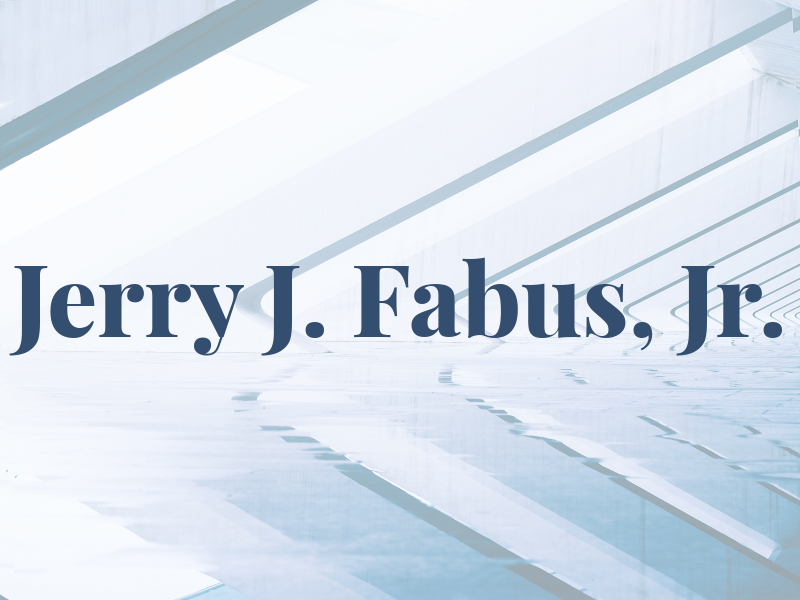 Jerry J. Fabus, Jr.