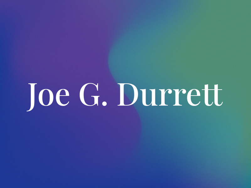Joe G. Durrett