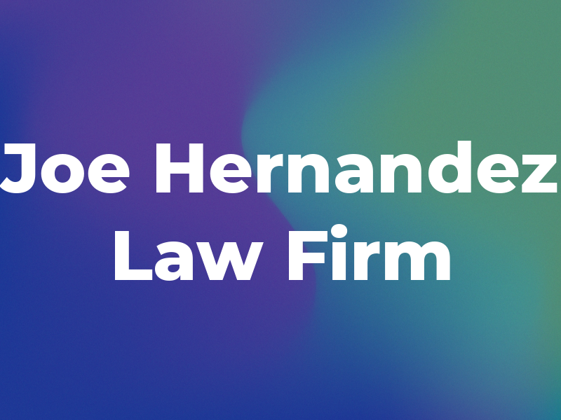 Joe Hernandez Law Firm