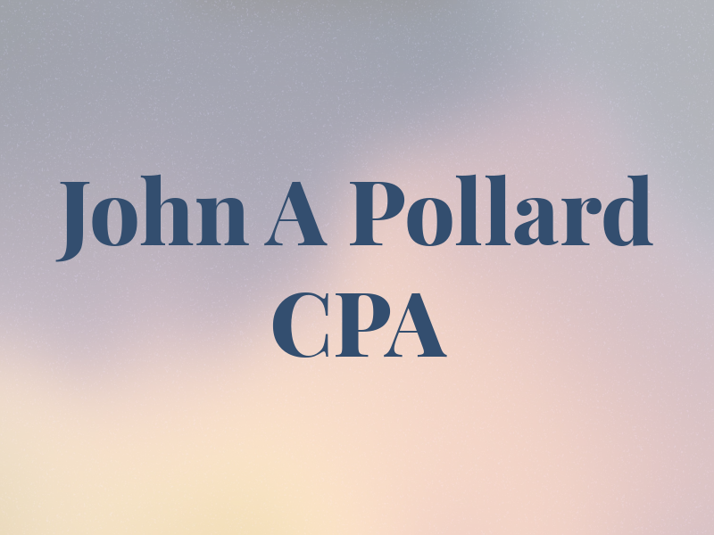 John A Pollard CPA