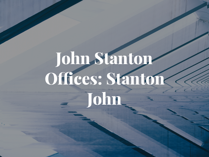 John A Stanton Law Offices: Stanton John A