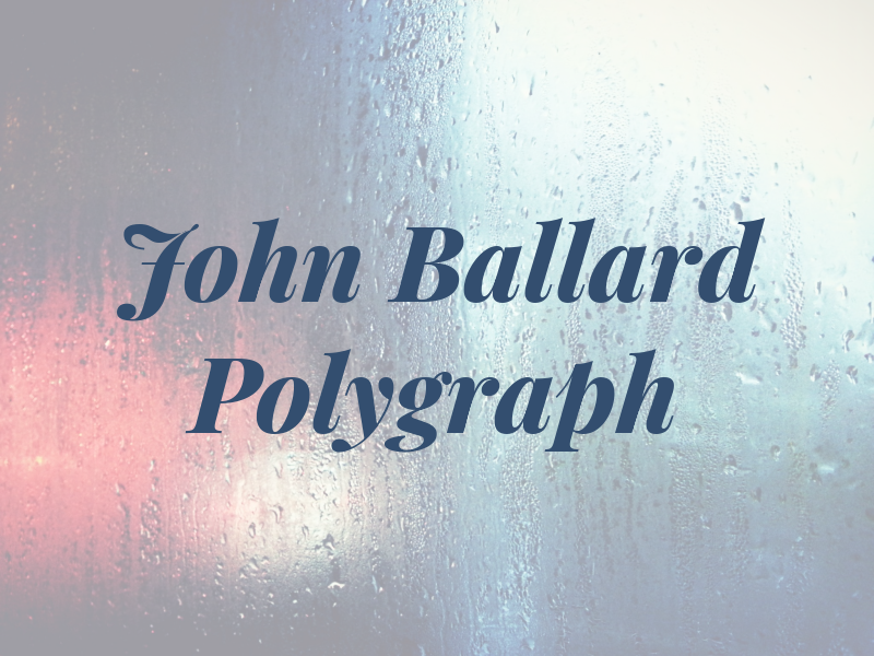 John Ballard Polygraph