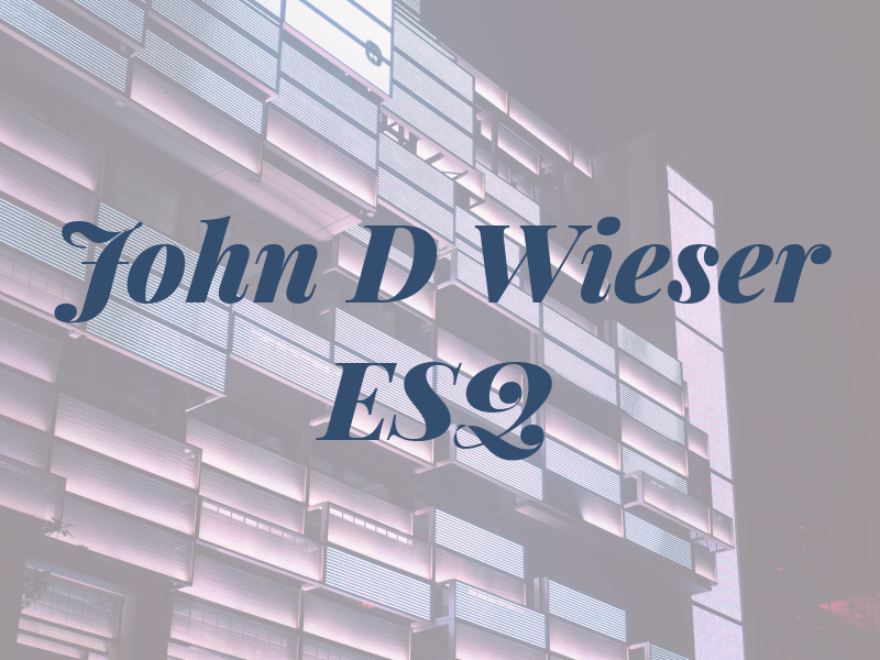 John D Wieser ESQ