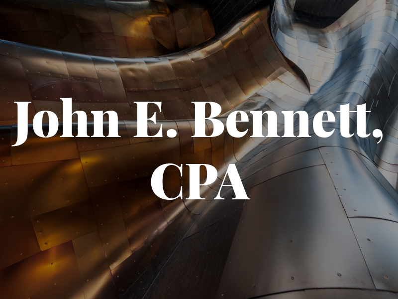 John E. Bennett, CPA