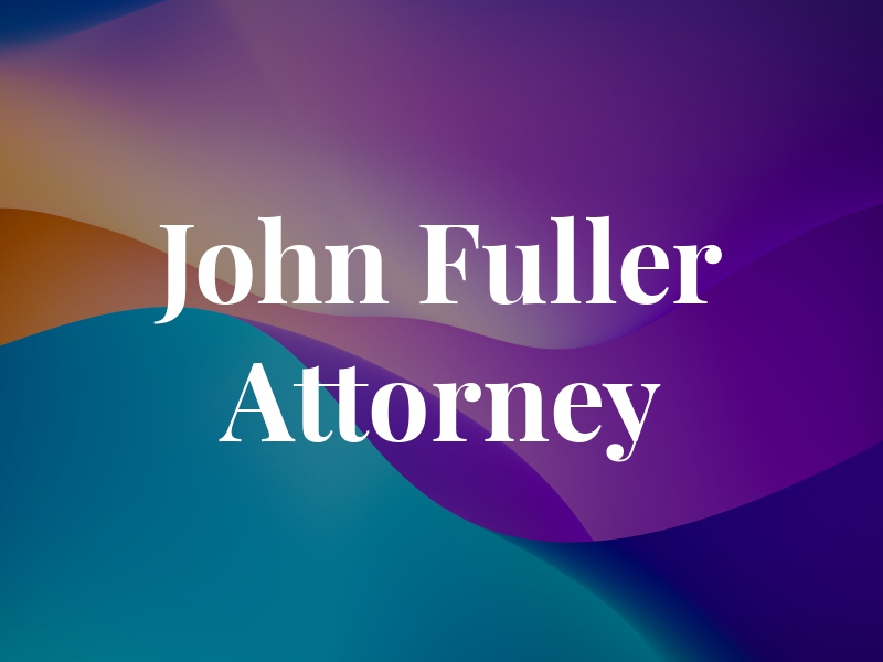 John G. Fuller Attorney at Law