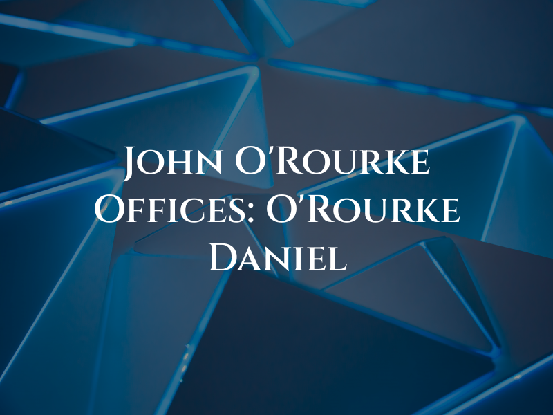 John H O'Rourke Law Offices: O'Rourke Daniel M