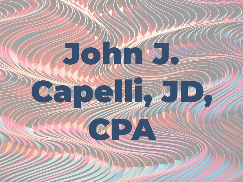 John J. Capelli, JD, CPA