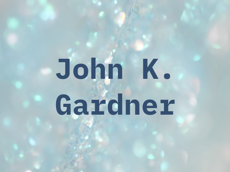 John K. Gardner