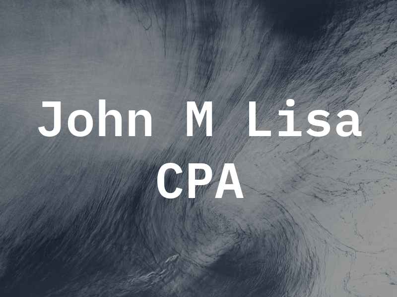 John M Lisa CPA