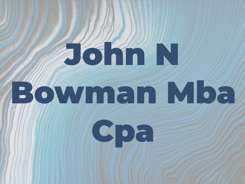 John N Bowman Mba Cpa