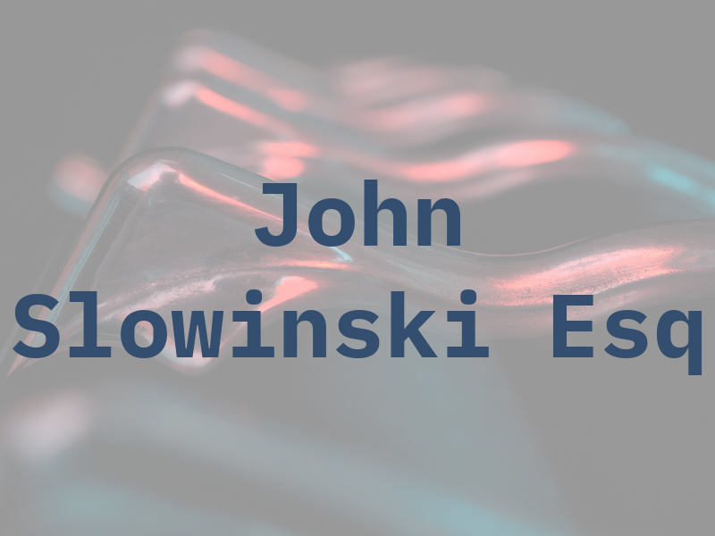 John Slowinski Esq