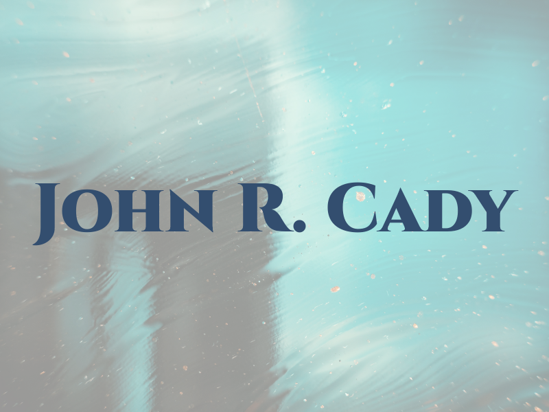 John R. Cady