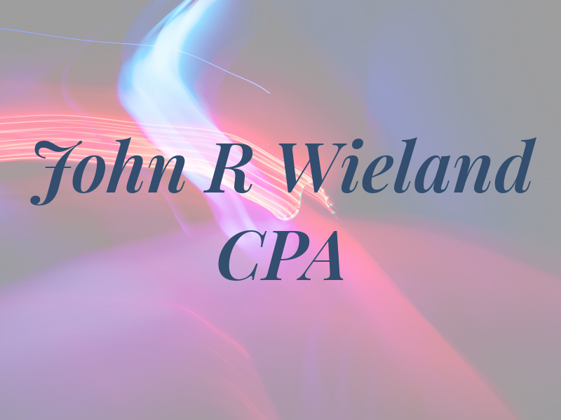 John R Wieland CPA