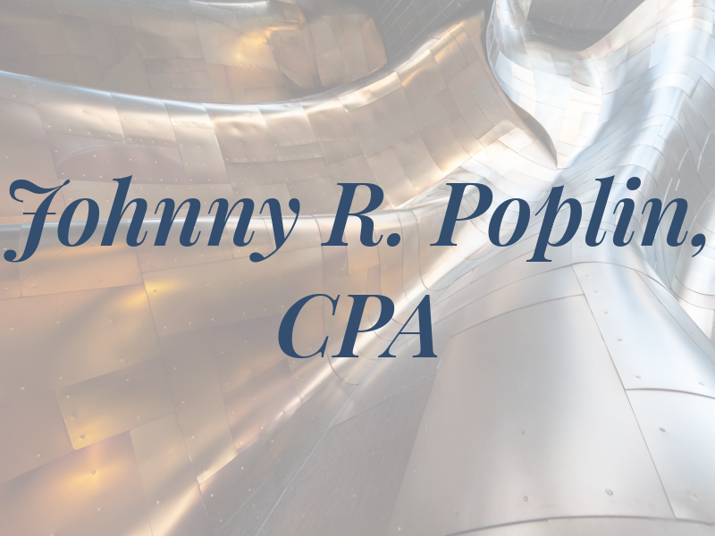 Johnny R. Poplin, CPA