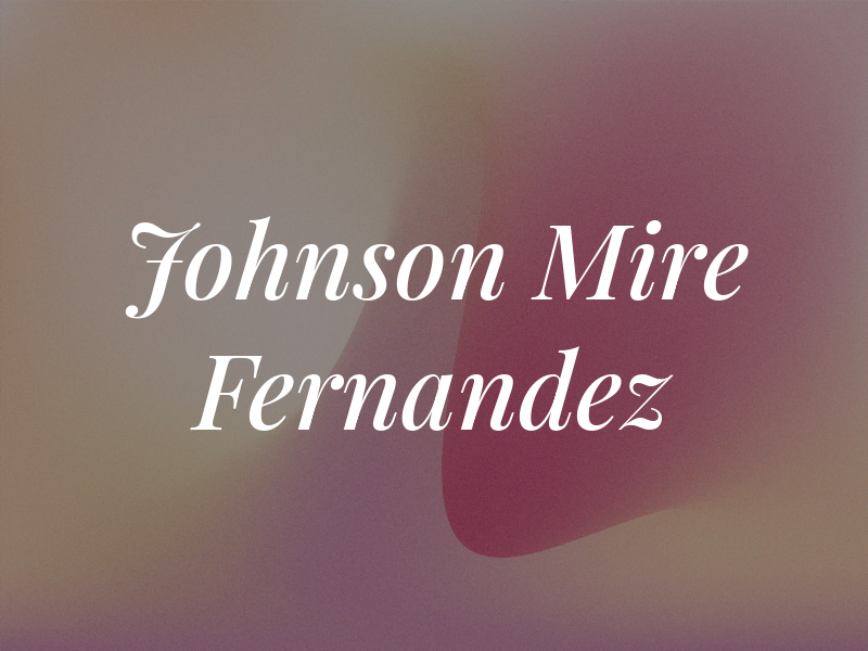 Johnson Mire & Fernandez