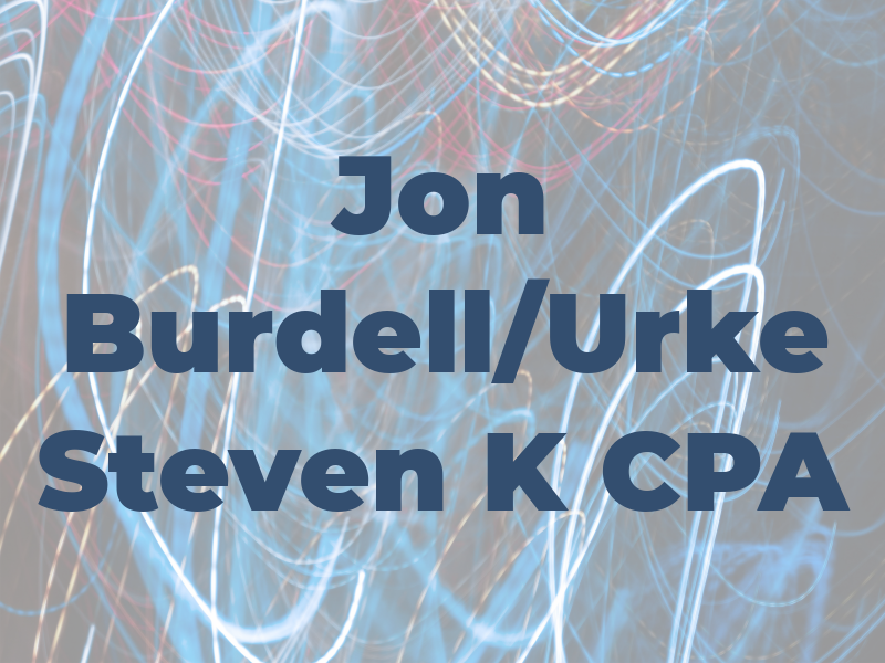 Jon Burdell/Urke Steven K CPA