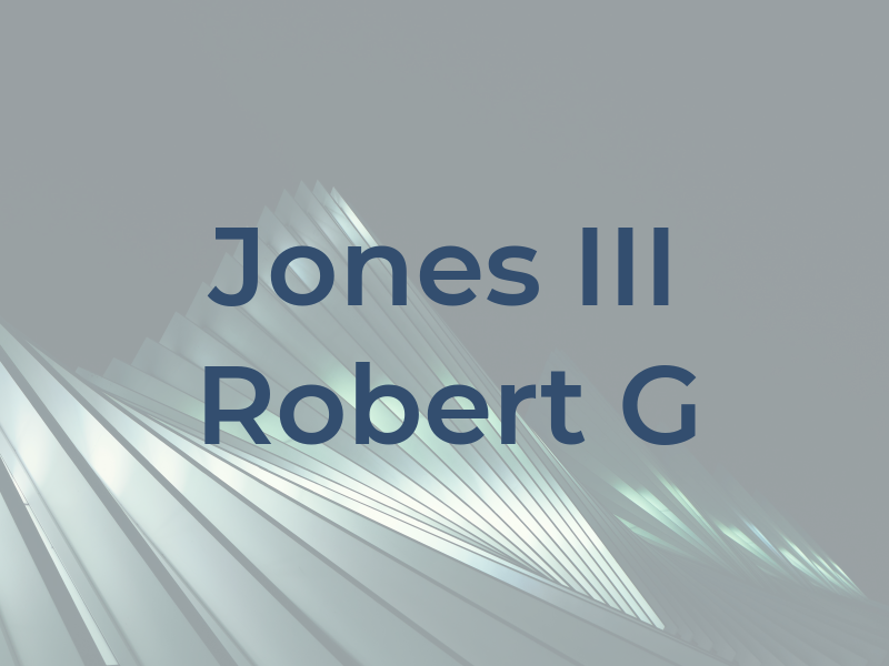 Jones III Robert G