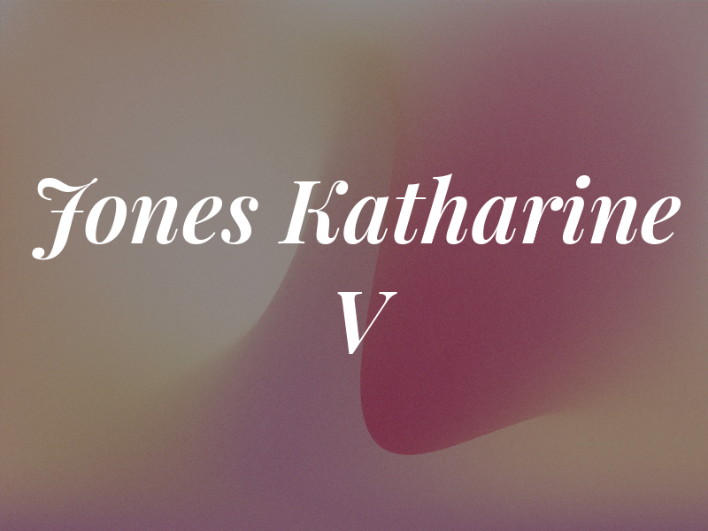 Jones Katharine V