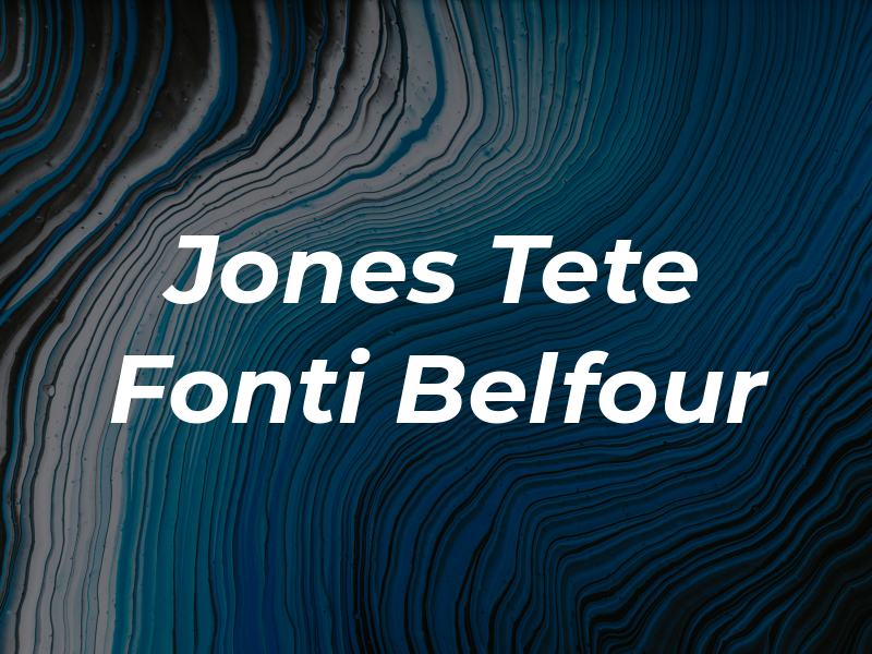 Jones Tete Fonti & Belfour