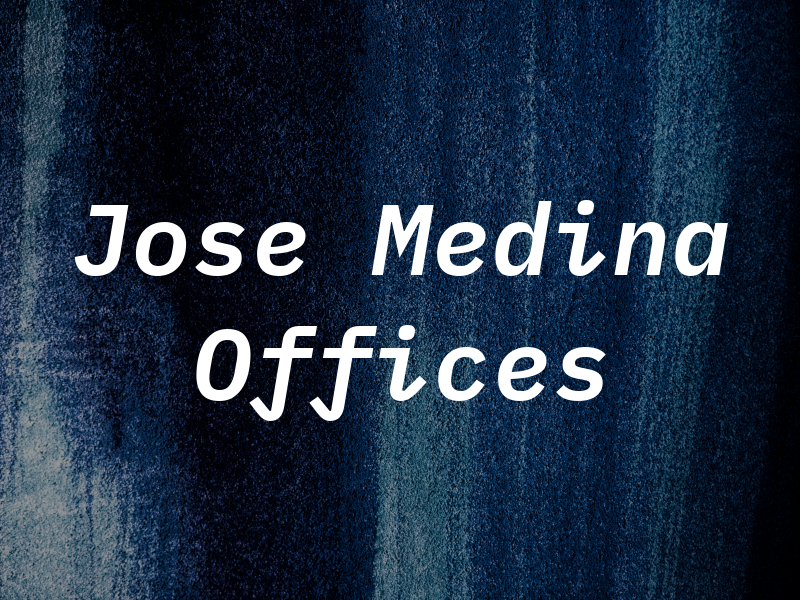 Jose Medina Law Offices